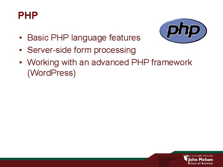 PHP • Basic PHP language features • Server-side form processing • Working with an