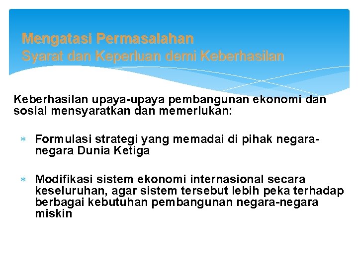 Mengatasi Permasalahan Syarat dan Keperluan demi Keberhasilan upaya-upaya pembangunan ekonomi dan sosial mensyaratkan dan