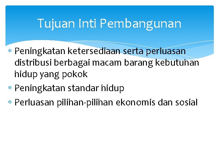 Tujuan Inti Pembangunan Peningkatan ketersediaan serta perluasan distribusi berbagai macam barang kebutuhan hidup yang