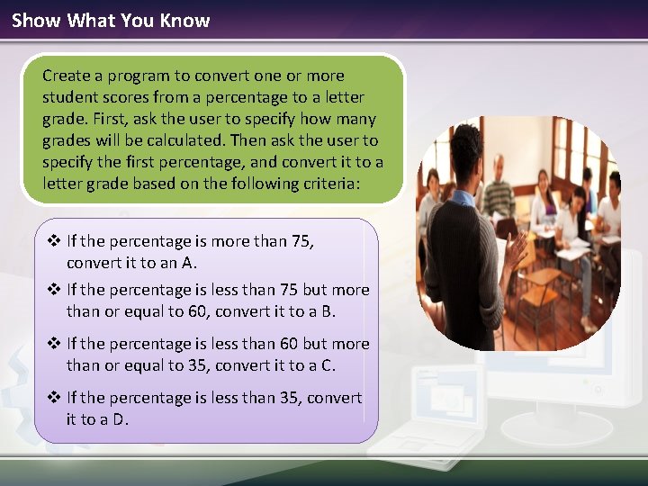 Show What You Know Create a program to convert one or more student scores Show What You Know Create a program to convert one or more student scores