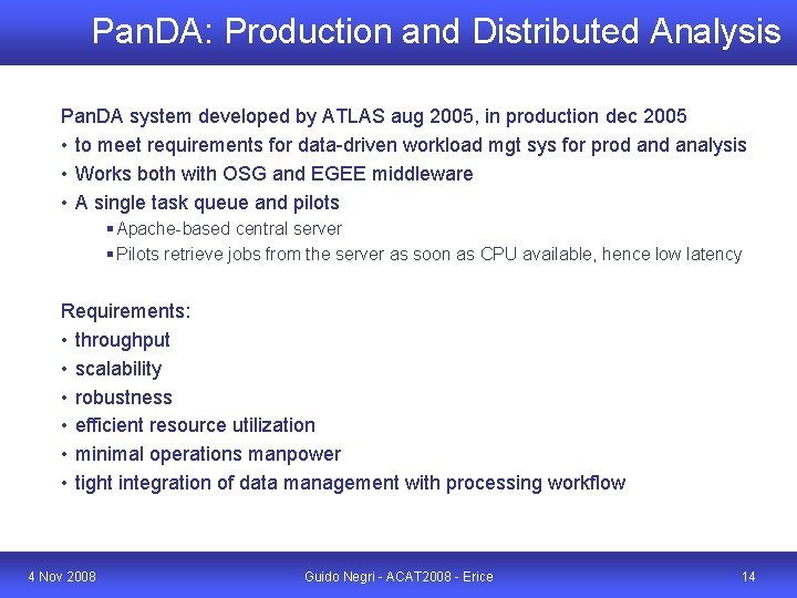 Pan. DA: Production and Distributed Analysis Pan. DA system developed by ATLAS aug 2005,