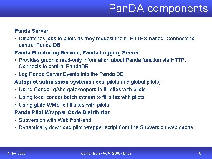 Pan. DA components Panda Server • Dispatches jobs to pilots as they request them.