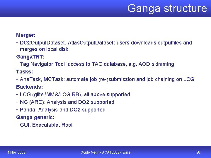 Ganga structure Merger: • DQ 2 Output. Dataset, Atlas. Output. Dataset: users downloads outputfiles