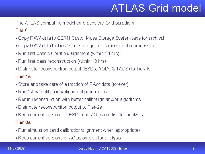ATLAS Grid model The ATLAS computing model embraces the Grid paradigm Tier-0 • Copy