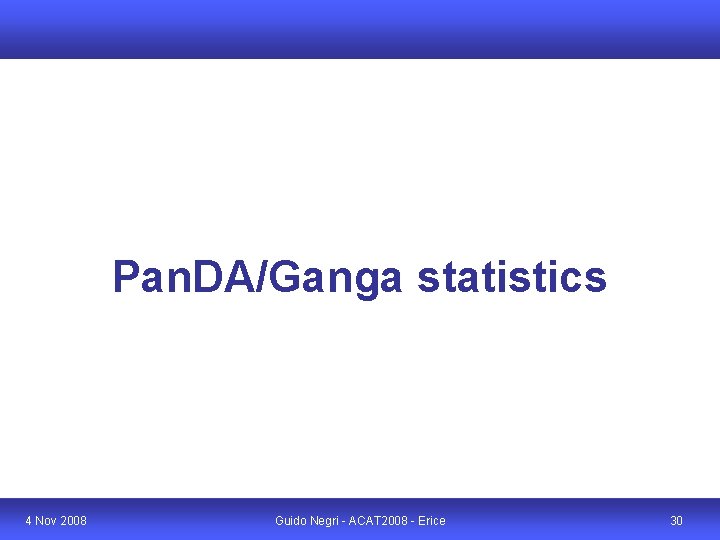 Pan. DA/Ganga statistics 4 Nov 2008 Guido Negri - ACAT 2008 - Erice 30