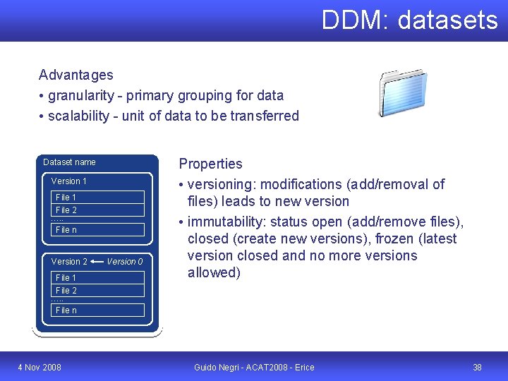 DDM: datasets Advantages • granularity - primary grouping for data • scalability - unit