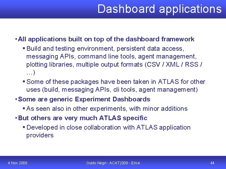 Dashboard applications • All applications built on top of the dashboard framework § Build