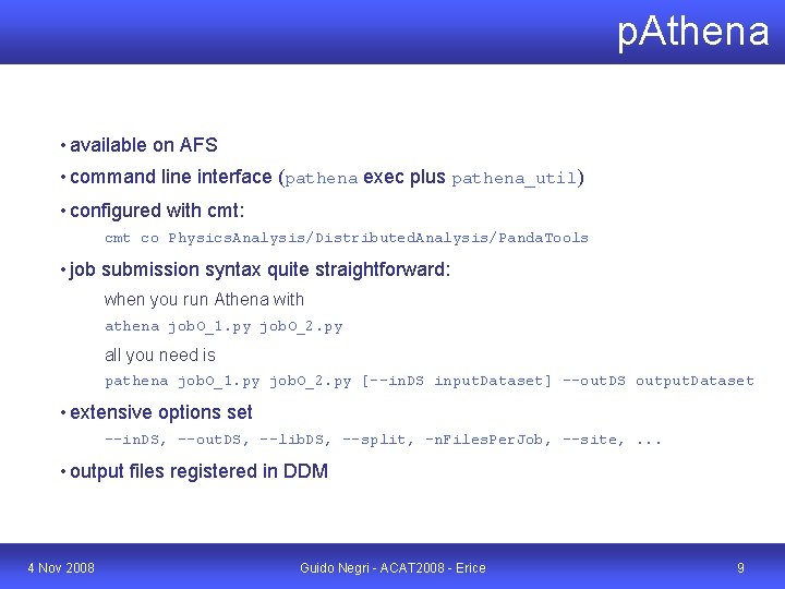 p. Athena • available on AFS • command line interface (pathena exec plus pathena_util)