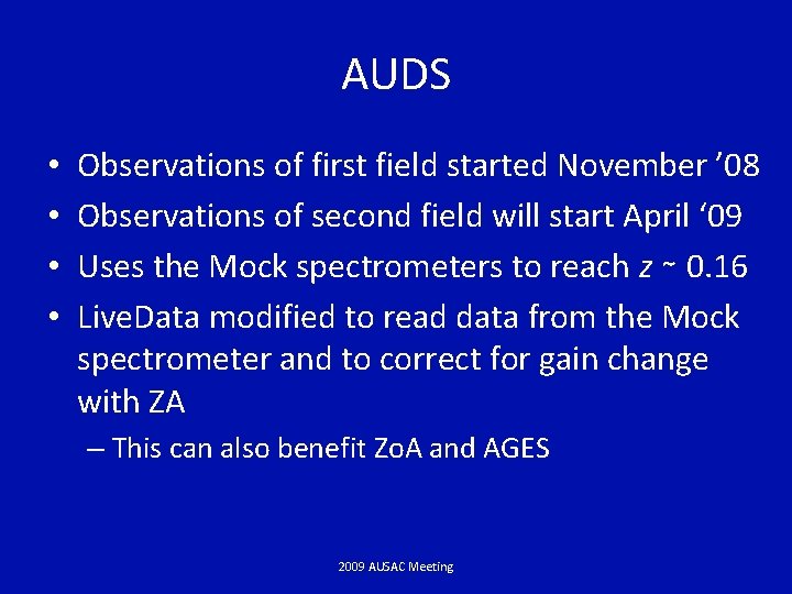 AUDS • • Observations of first field started November ’ 08 Observations of second