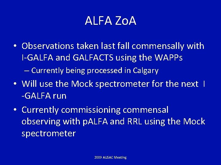 ALFA Zo. A • Observations taken last fall commensally with I-GALFA and GALFACTS using