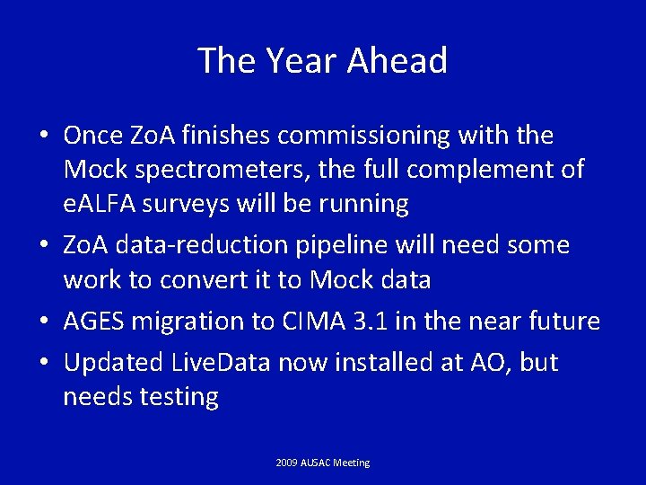 The Year Ahead • Once Zo. A finishes commissioning with the Mock spectrometers, the