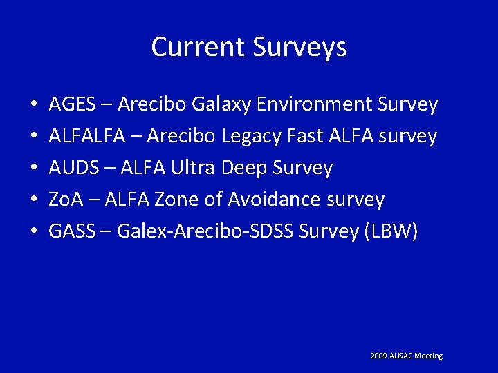 Current Surveys • • • AGES – Arecibo Galaxy Environment Survey ALFALFA – Arecibo
