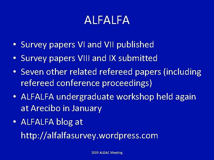 ALFALFA • Survey papers VI and VII published • Survey papers VIII and IX
