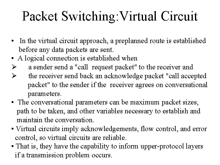 Packet Switching: Virtual Circuit • In the virtual circuit approach, a preplanned route is