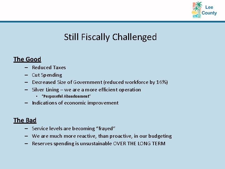 Still Fiscally Challenged The Good – – Reduced Taxes Cut Spending Decreased Size of