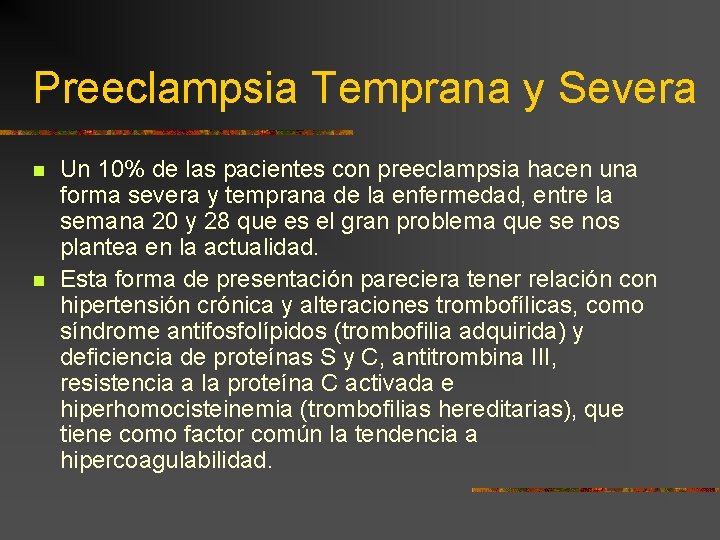 Preeclampsia Temprana y Severa n n Un 10% de las pacientes con preeclampsia hacen