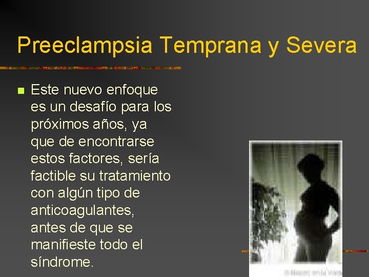 Preeclampsia Temprana y Severa n Este nuevo enfoque es un desafío para los próximos