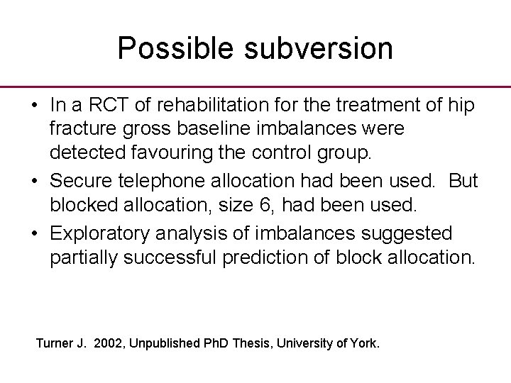Possible subversion • In a RCT of rehabilitation for the treatment of hip fracture