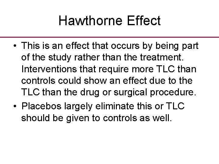 Hawthorne Effect • This is an effect that occurs by being part of the