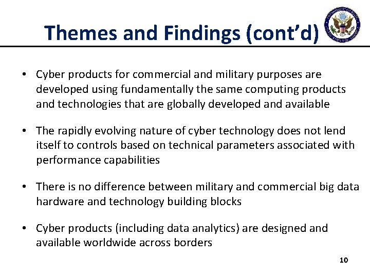 Themes and Findings (cont’d) • Cyber products for commercial and military purposes are developed