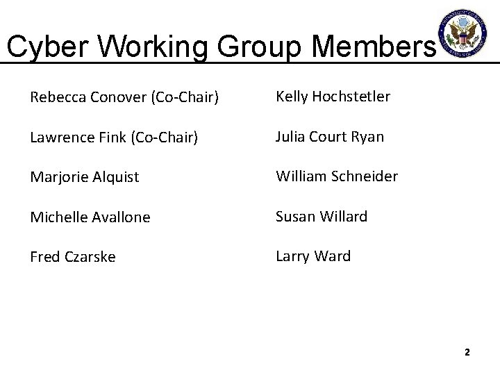 Cyber Working Group Members Rebecca Conover (Co-Chair) Kelly Hochstetler Lawrence Fink (Co-Chair) Julia Court