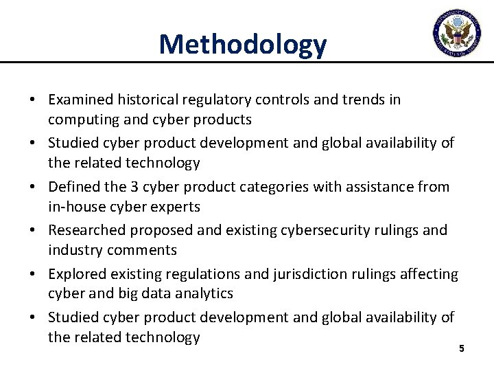 Methodology • Examined historical regulatory controls and trends in computing and cyber products •