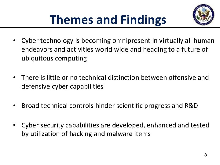 Themes and Findings • Cyber technology is becoming omnipresent in virtually all human endeavors