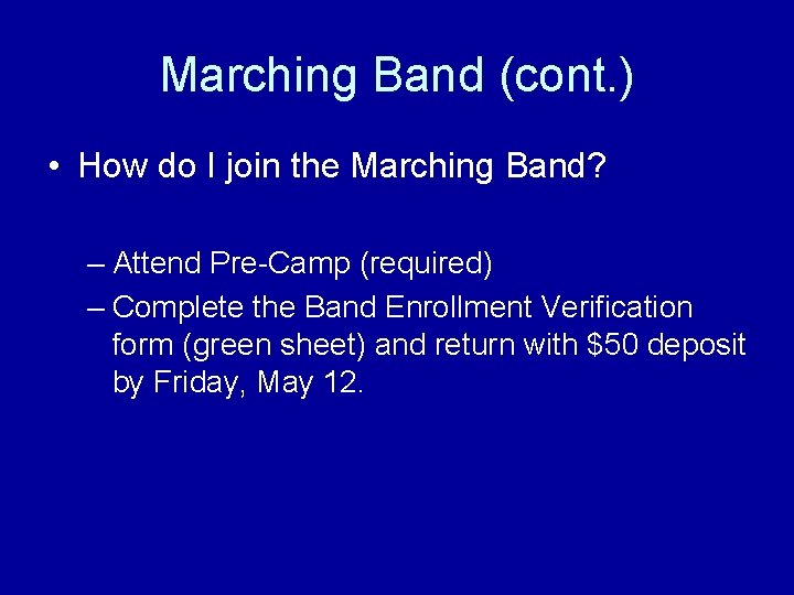 Marching Band (cont. ) • How do I join the Marching Band? – Attend