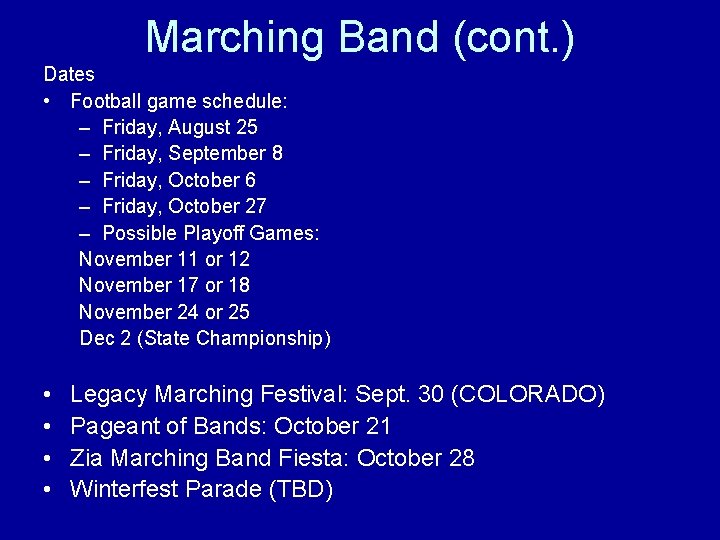 Marching Band (cont. ) Dates • Football game schedule: – Friday, August 25 –