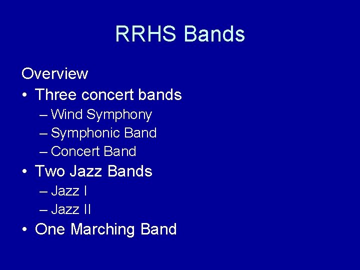 RRHS Bands Overview • Three concert bands – Wind Symphony – Symphonic Band –