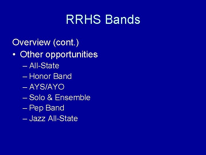 RRHS Bands Overview (cont. ) • Other opportunities – All-State – Honor Band –