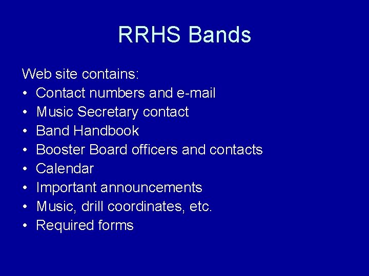 RRHS Bands Web site contains: • Contact numbers and e-mail • Music Secretary contact