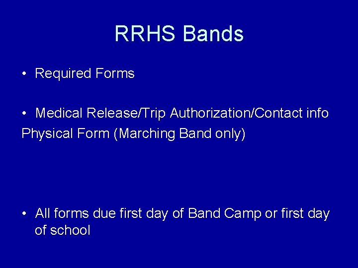 RRHS Bands • Required Forms • Medical Release/Trip Authorization/Contact info Physical Form (Marching Band