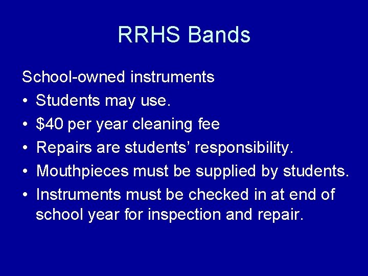 RRHS Bands School-owned instruments • Students may use. • $40 per year cleaning fee