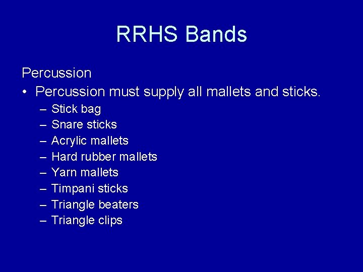 RRHS Bands Percussion • Percussion must supply all mallets and sticks. – – –