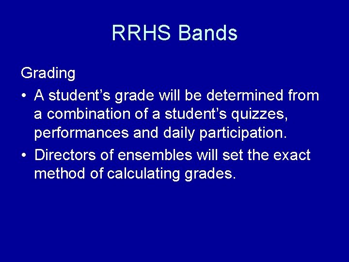 RRHS Bands Grading • A student’s grade will be determined from a combination of