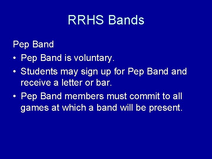 RRHS Bands Pep Band • Pep Band is voluntary. • Students may sign up