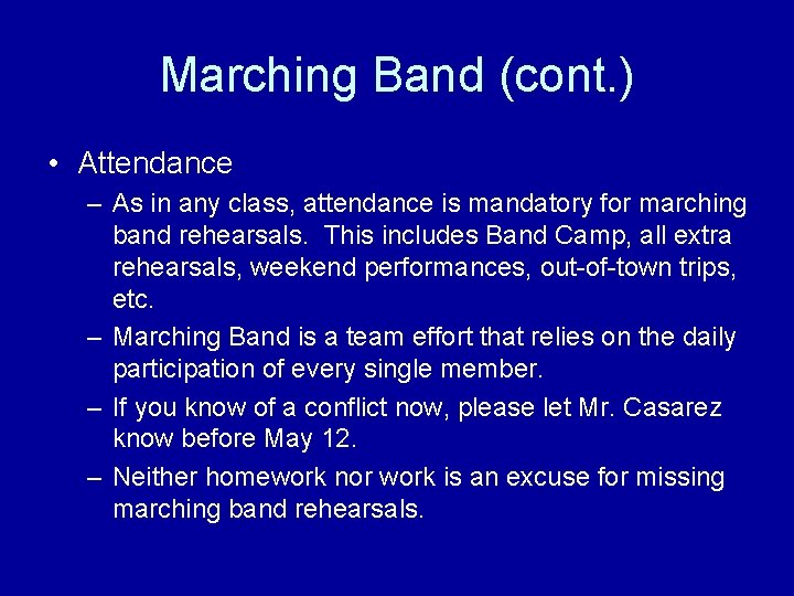 Marching Band (cont. ) • Attendance – As in any class, attendance is mandatory