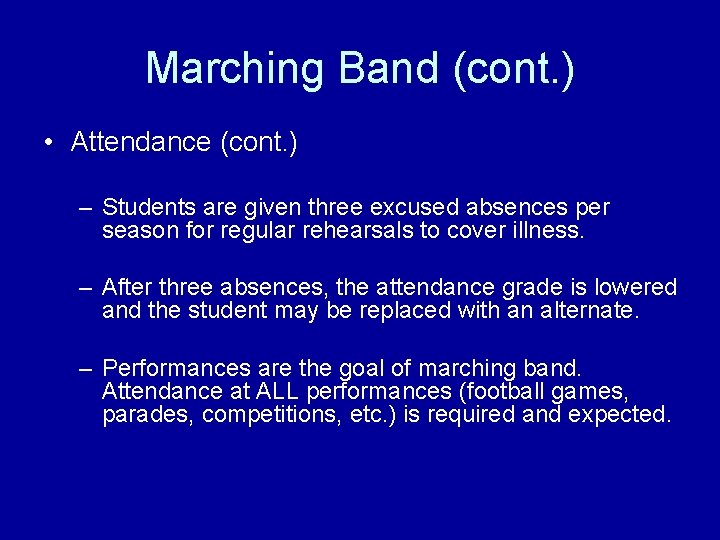 Marching Band (cont. ) • Attendance (cont. ) – Students are given three excused