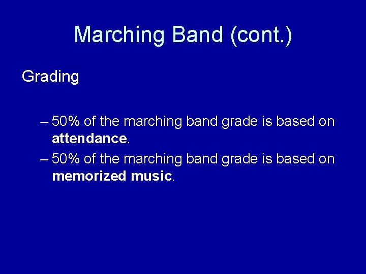 Marching Band (cont. ) Grading – 50% of the marching band grade is based