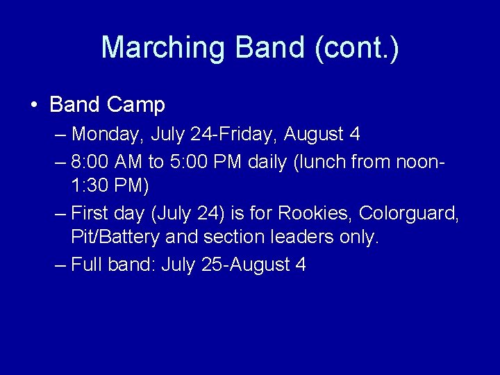 Marching Band (cont. ) • Band Camp – Monday, July 24 -Friday, August 4