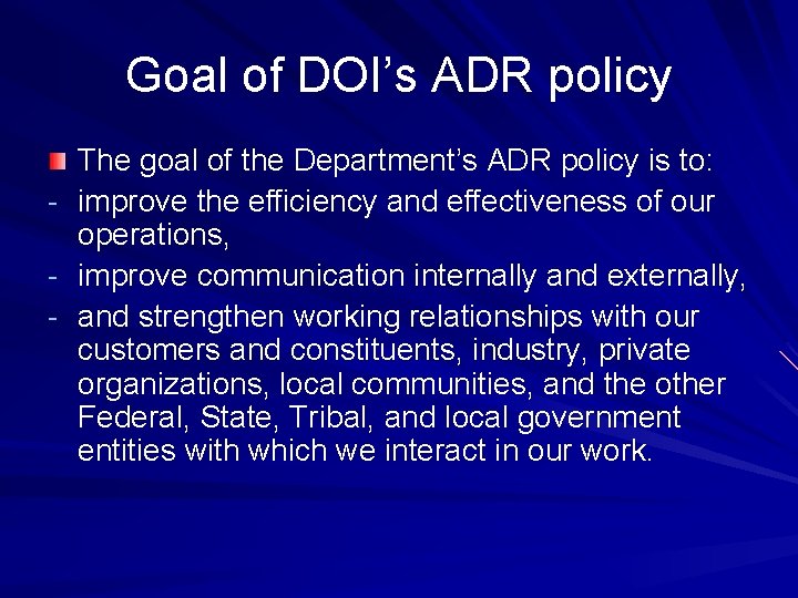 Goal of DOI’s ADR policy - The goal of the Department’s ADR policy is