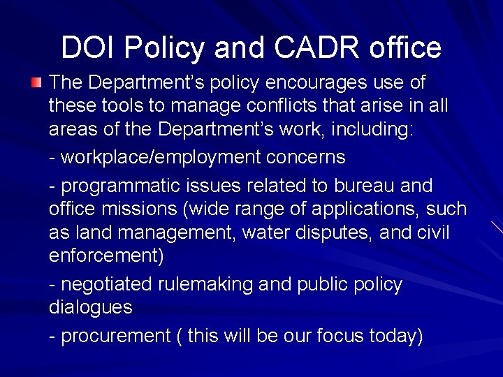 DOI Policy and CADR office The Department’s policy encourages use of these tools to