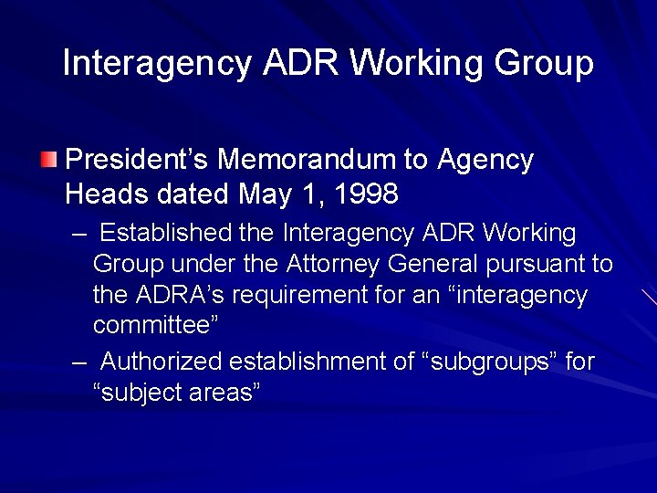 Interagency ADR Working Group President’s Memorandum to Agency Heads dated May 1, 1998 –