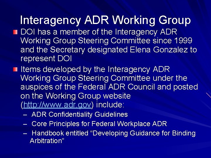 Interagency ADR Working Group DOI has a member of the Interagency ADR Working Group