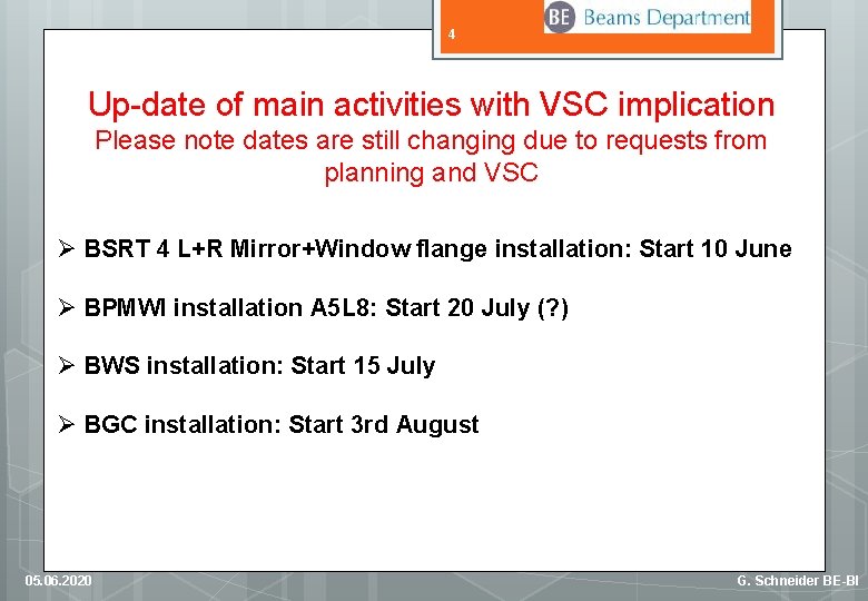 4 Up-date of main activities with VSC implication Please note dates are still changing