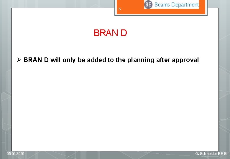 5 BRAN D Ø BRAN D will only be added to the planning after