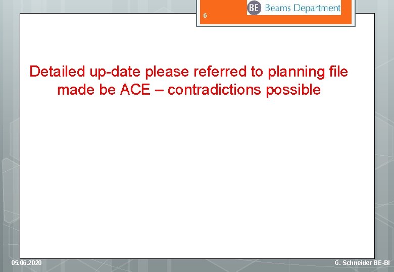 6 Detailed up-date please referred to planning file made be ACE – contradictions possible