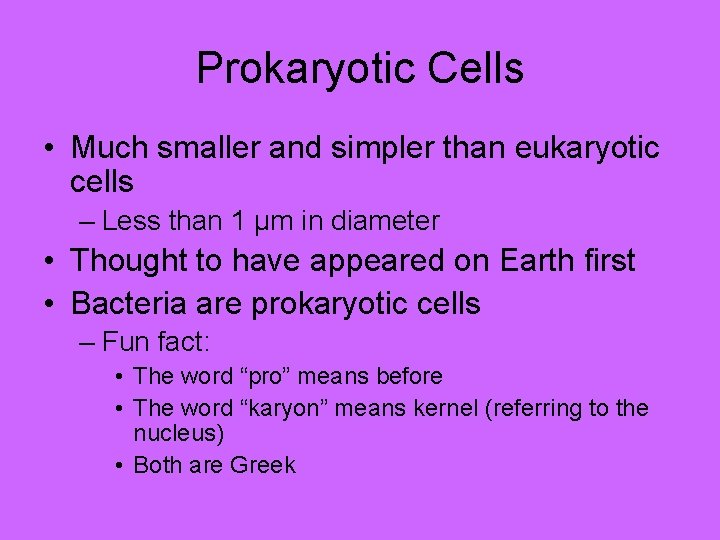 Prokaryotic Cells • Much smaller and simpler than eukaryotic cells – Less than 1