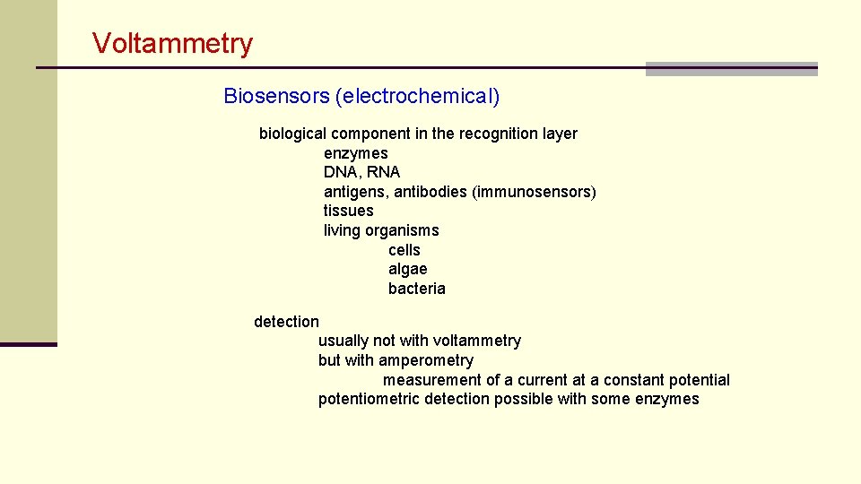 Voltammetry Biosensors (electrochemical) biological component in the recognition layer enzymes DNA, RNA antigens, antibodies